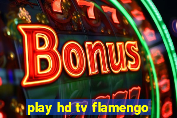 play hd tv flamengo